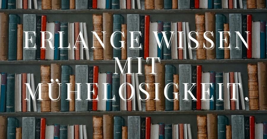Bücherregal, mit dem Text "Erlange wissen mit Mühelosigkeit". | Lernmethode | rabatt-coupon.com