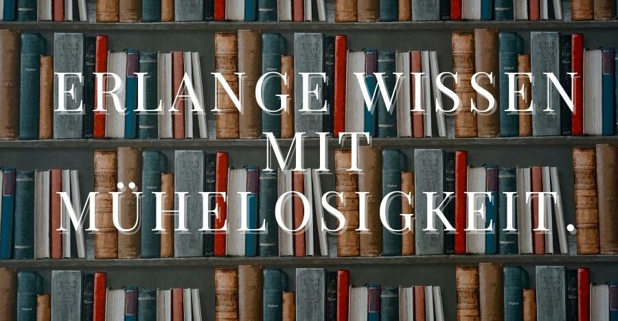 Bücherregal, mit dem Text "Erlange wissen mit Mühelosigkeit".