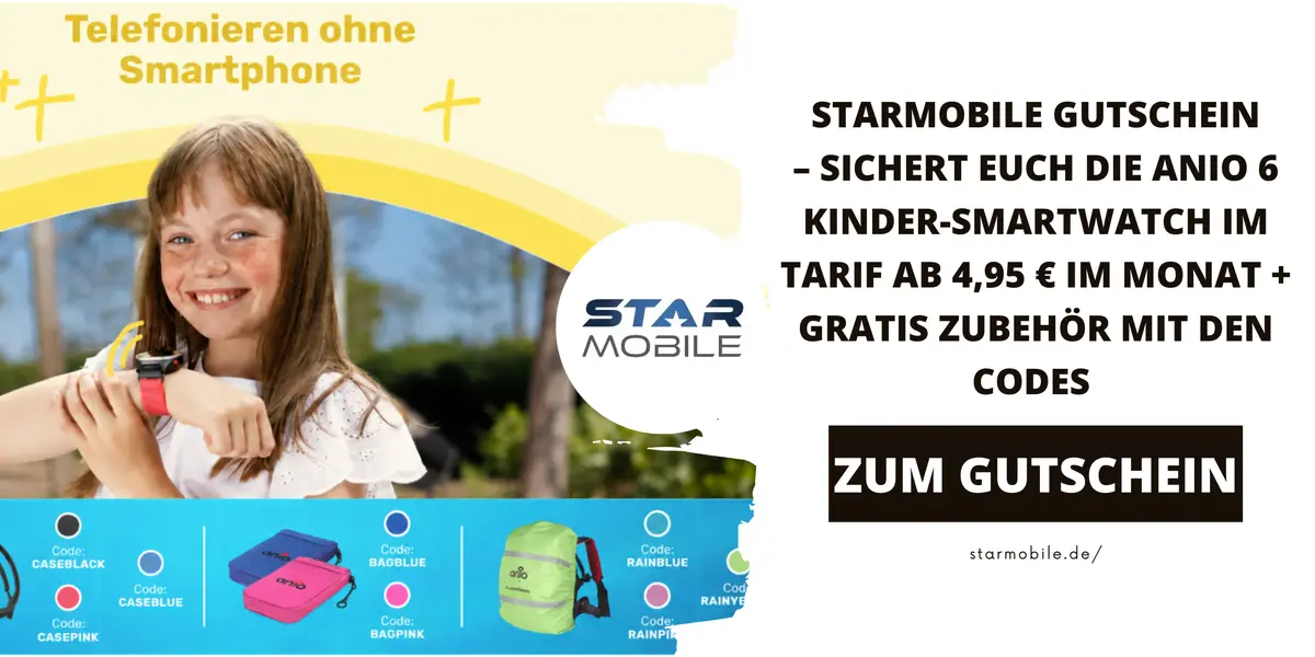 Mädchen mit Kinder-Smartwatch am Handgelenk, daneben Hinweis auf StarMobile, Anio 6 Tarif ab 4,95 € im Monat und gratis Zubehör-Codes.